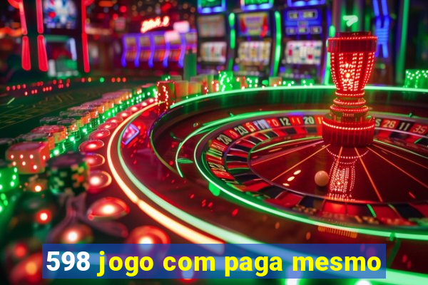 598 jogo com paga mesmo